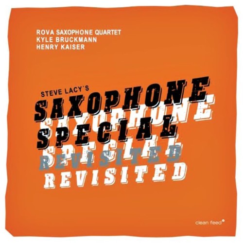 Rova Saxophone Quartet - Steve Lacy's Saxophone Special Revisited