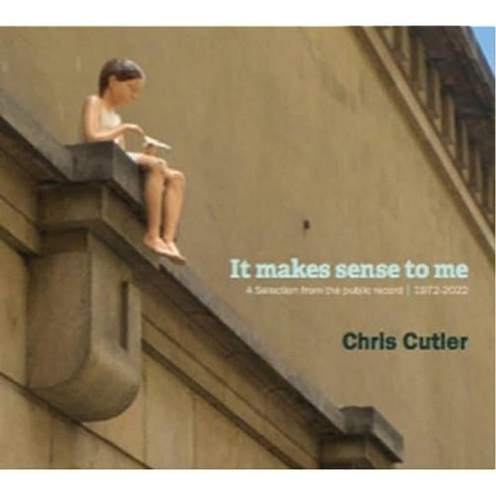 Chris Cutler - It Makes Sense To Me