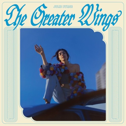 Julie Byrne - Greater Wings