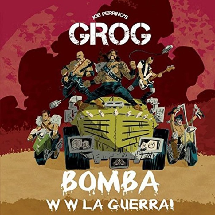 Joe Perrino's Grog - Bomba W W La Guerra!