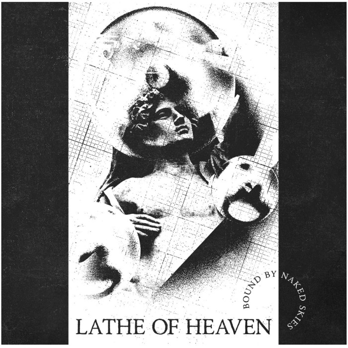 Lathe Of Heaven - Bound By Naked Skies