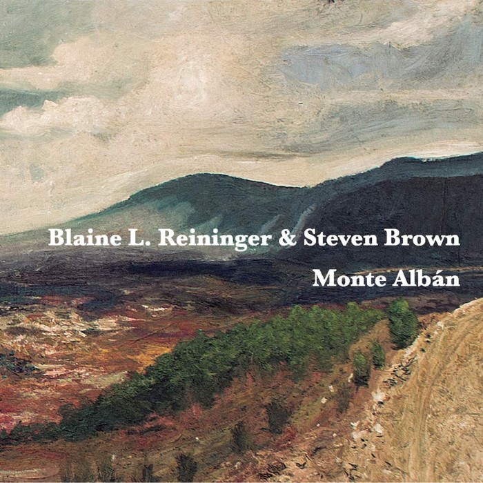 Steven Brown & Blaine Reininger - Monte Alban