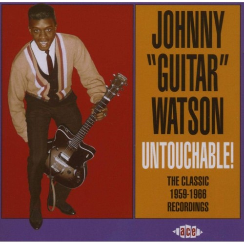 Johnny Guitar Watson - Untouchable! The Classic 1959-1966 Recordings