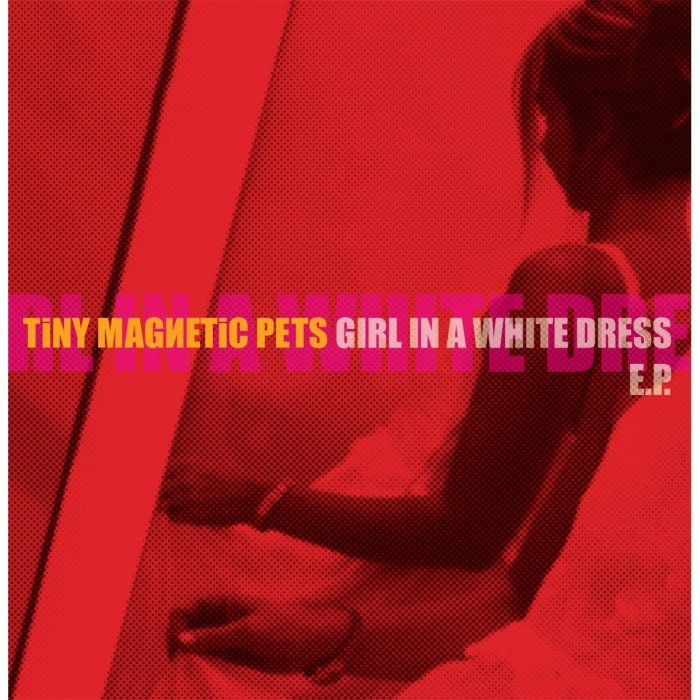 Tiny Magnetic Pets - Girl In A White Dress Ep