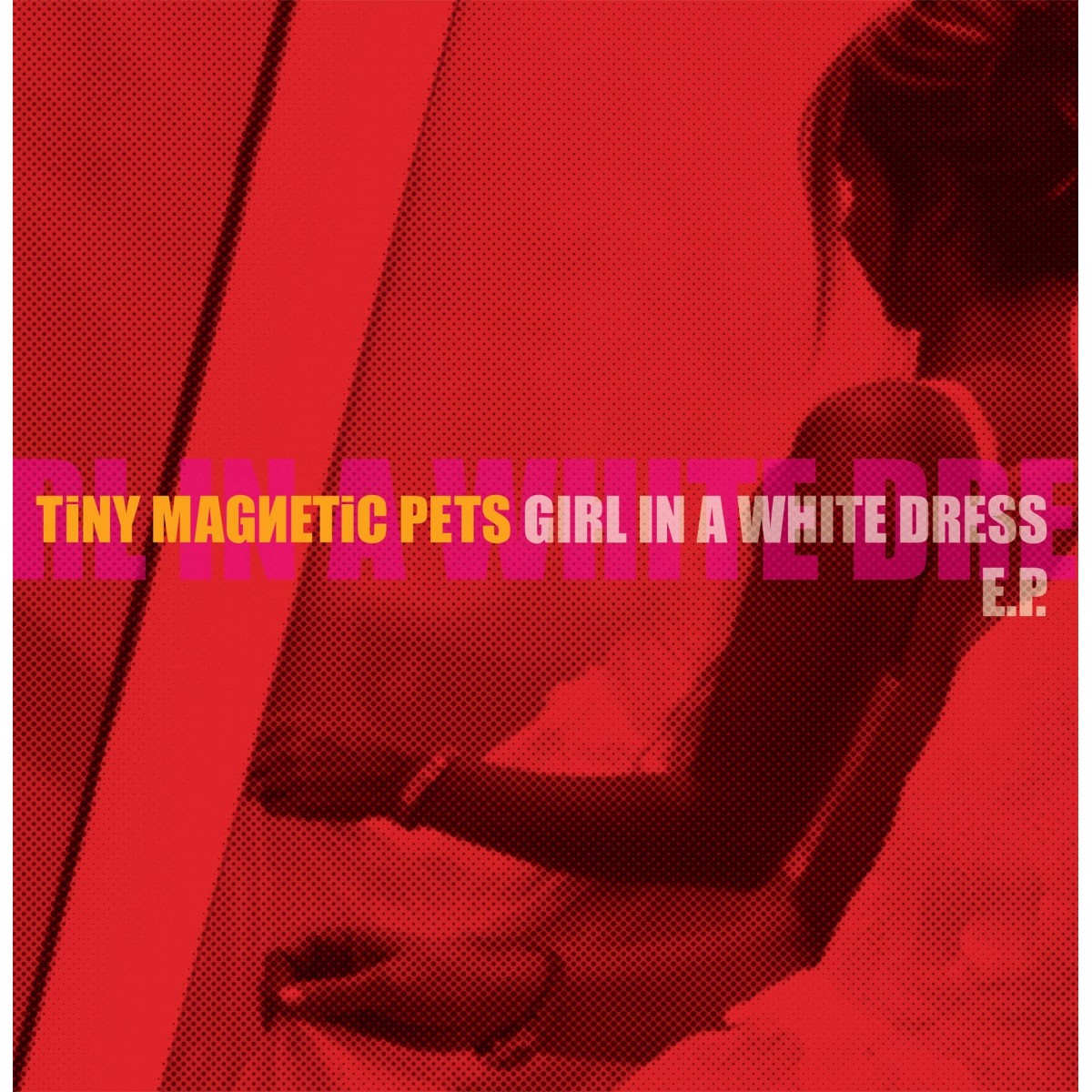 Tiny Magnetic Pets - Girl In A White Dress Ep