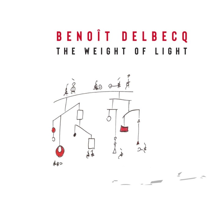 Benoit Delbecq - The Weight Of Light