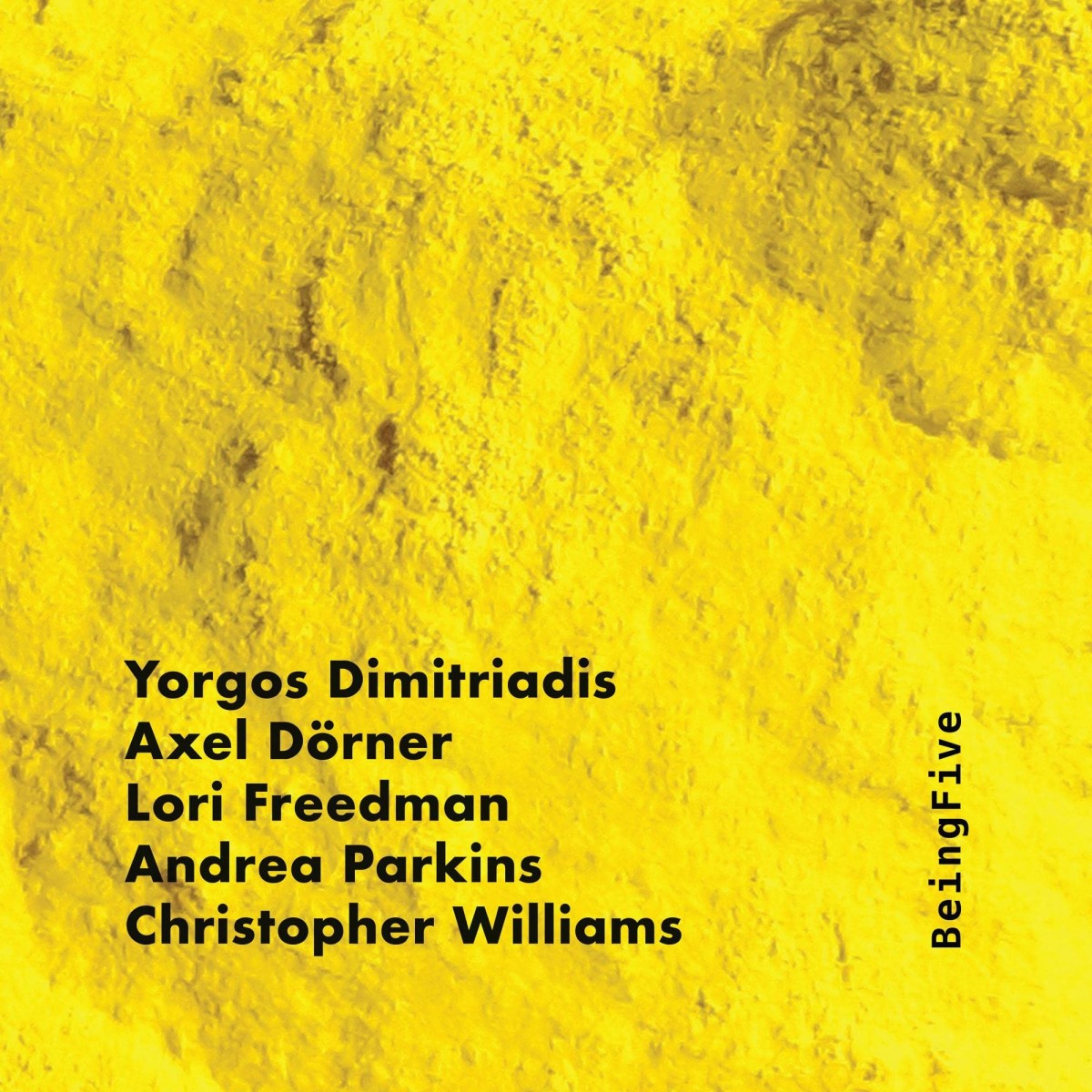 Yorgos Dimitriadis & Axel Dörner & Lori Freedman & Andrea Parkins & Christopher Williams - Beingfive