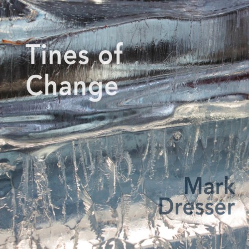 Mark Dresser - Tines Of Change