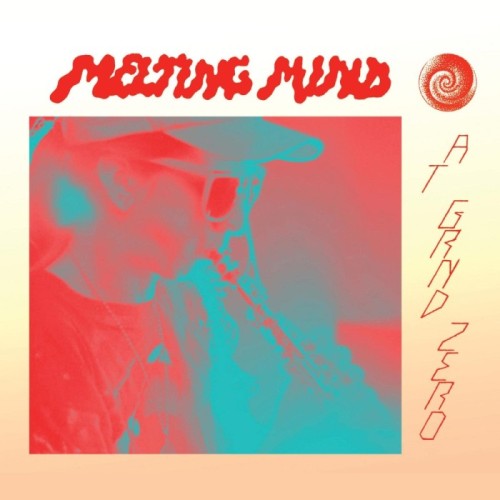 Melting Mind - At Grnd Zero