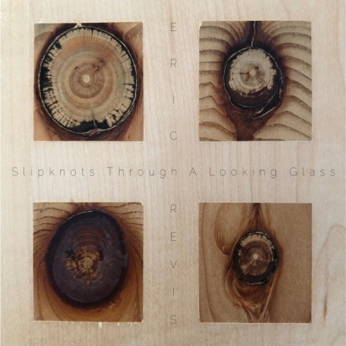Eric Revis - Slipknots Through A Looking Glass
