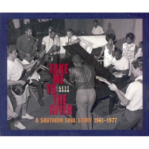 Various Artists - Take Me To The River: A Southern Soul Story 1961-1977