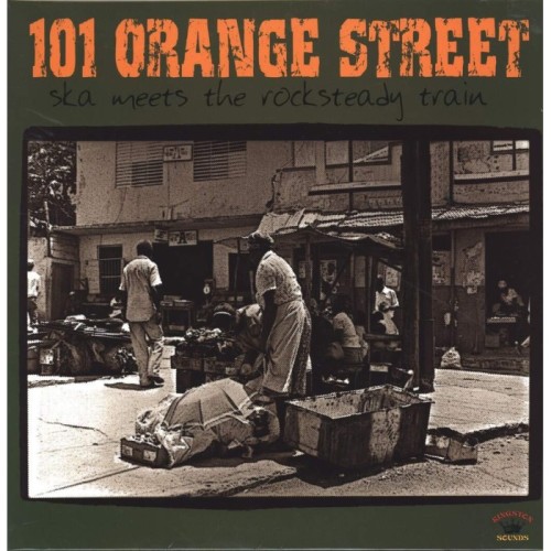 Various Artists - 101 Orange Street - Ska Meets The Rocksteady Train