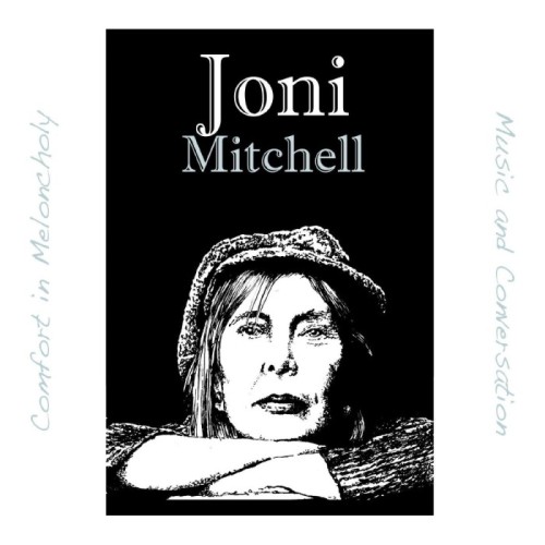 Joni Mitchell - Comfort In Melancholy:Music And Conversation