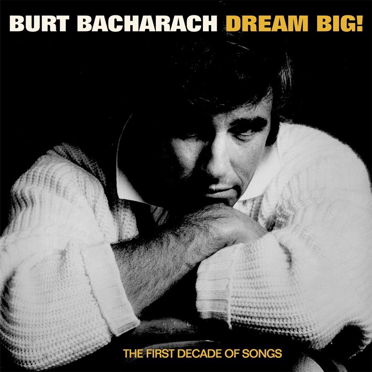 Burt Bacharach - Dream Big! The First Decade Of Songs