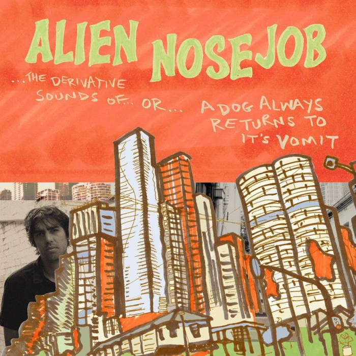 Alien NoseJob - The Derivative Sounds Of… Or… A Dog Always Returns to its Vomit