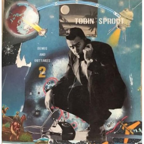 Tobin Sprout - Demos And Outtakes Two