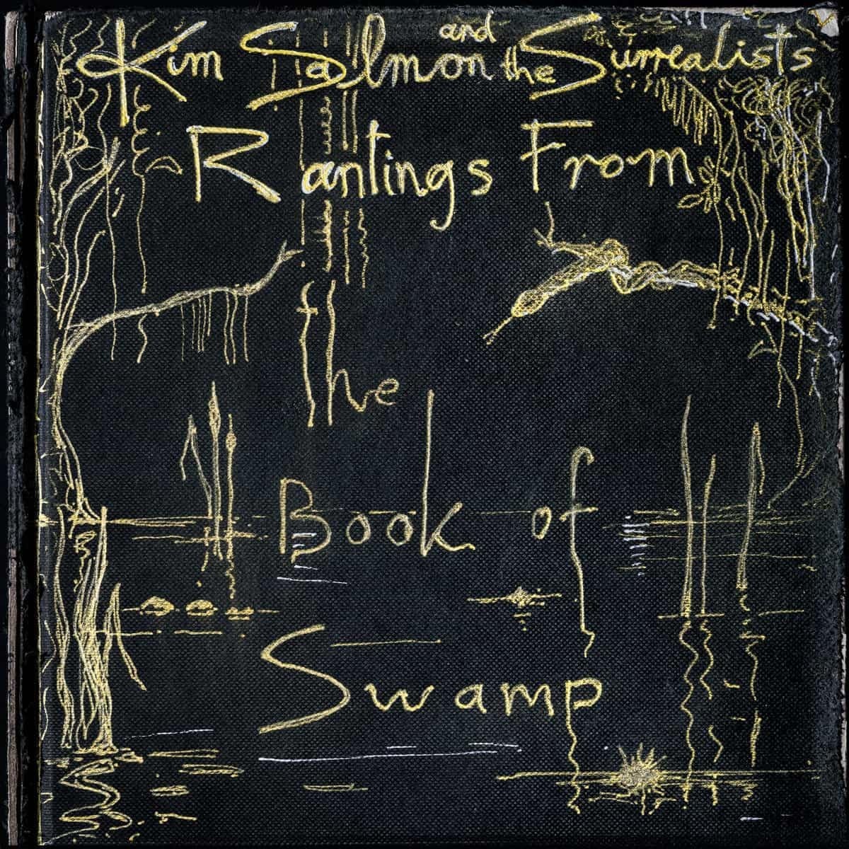 Kim Salmon & The Surrealists - Rantings From The Book Of Swamp