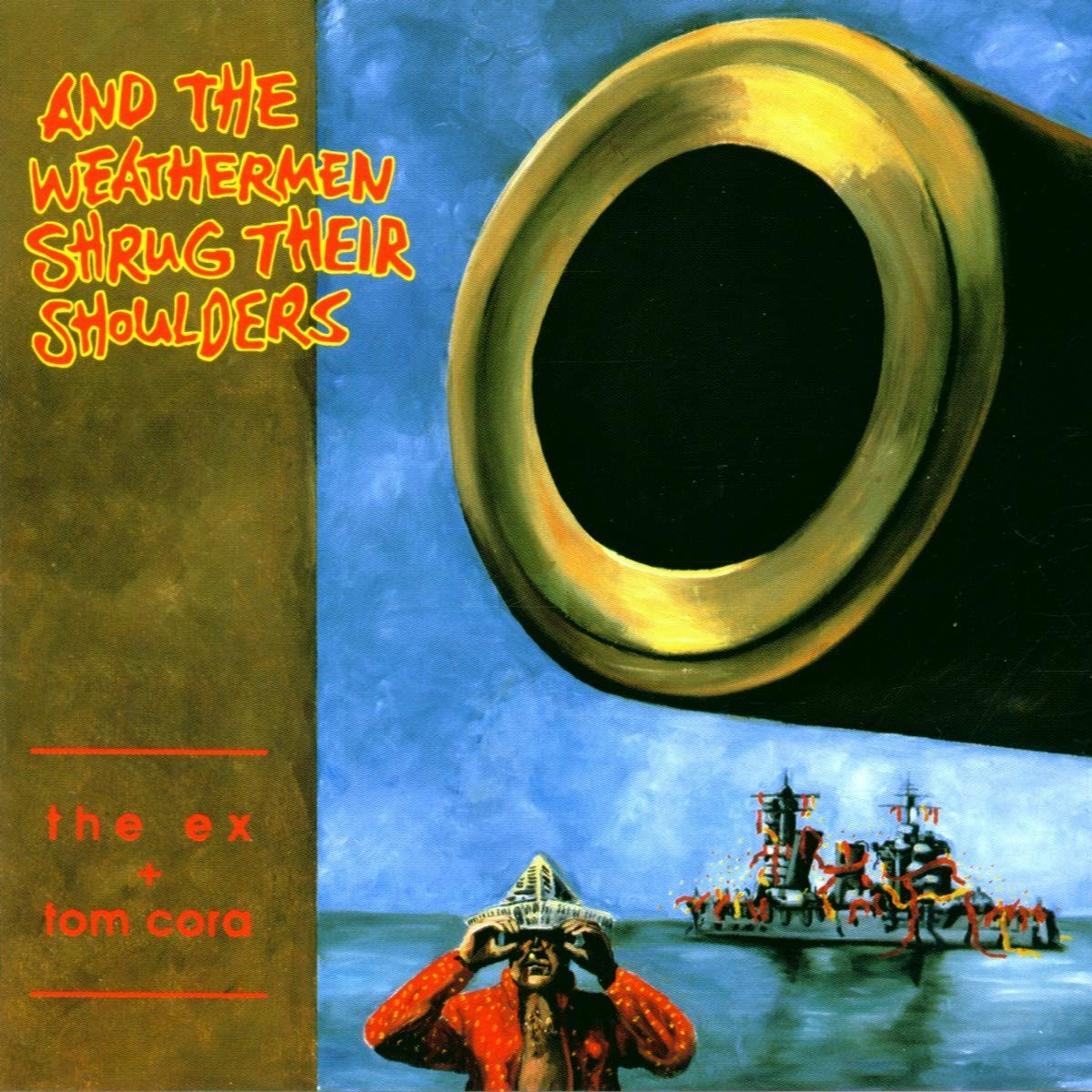 The Ex & Tom Cora - And The Weathermen Shrug Their Shoulders