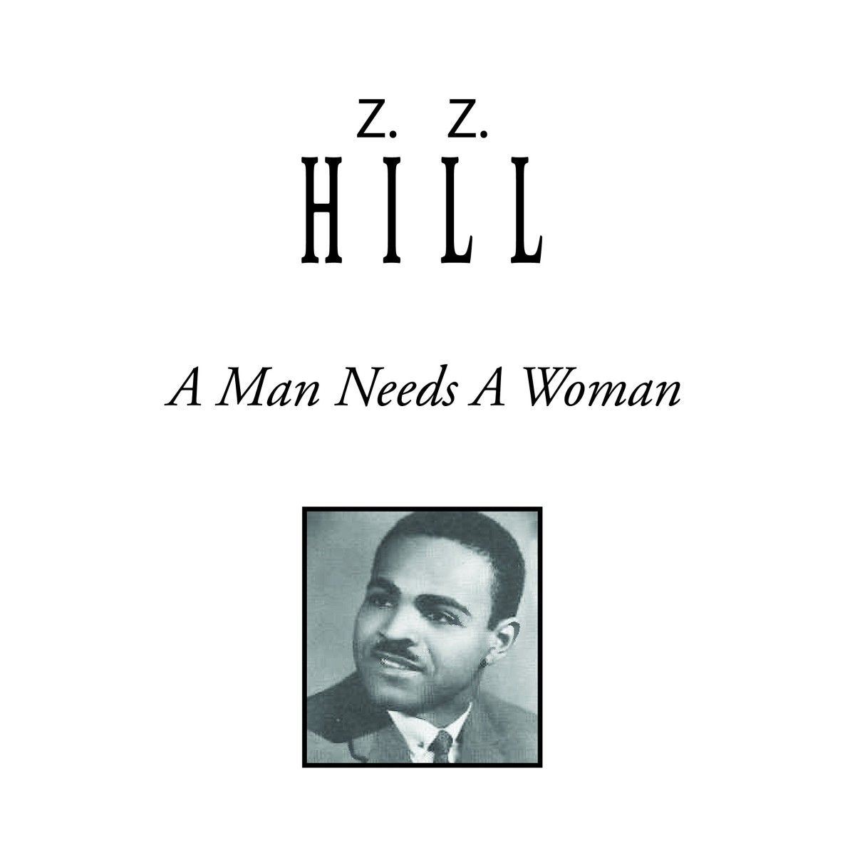 Z. Z. Hill - A Man Needs A Woman