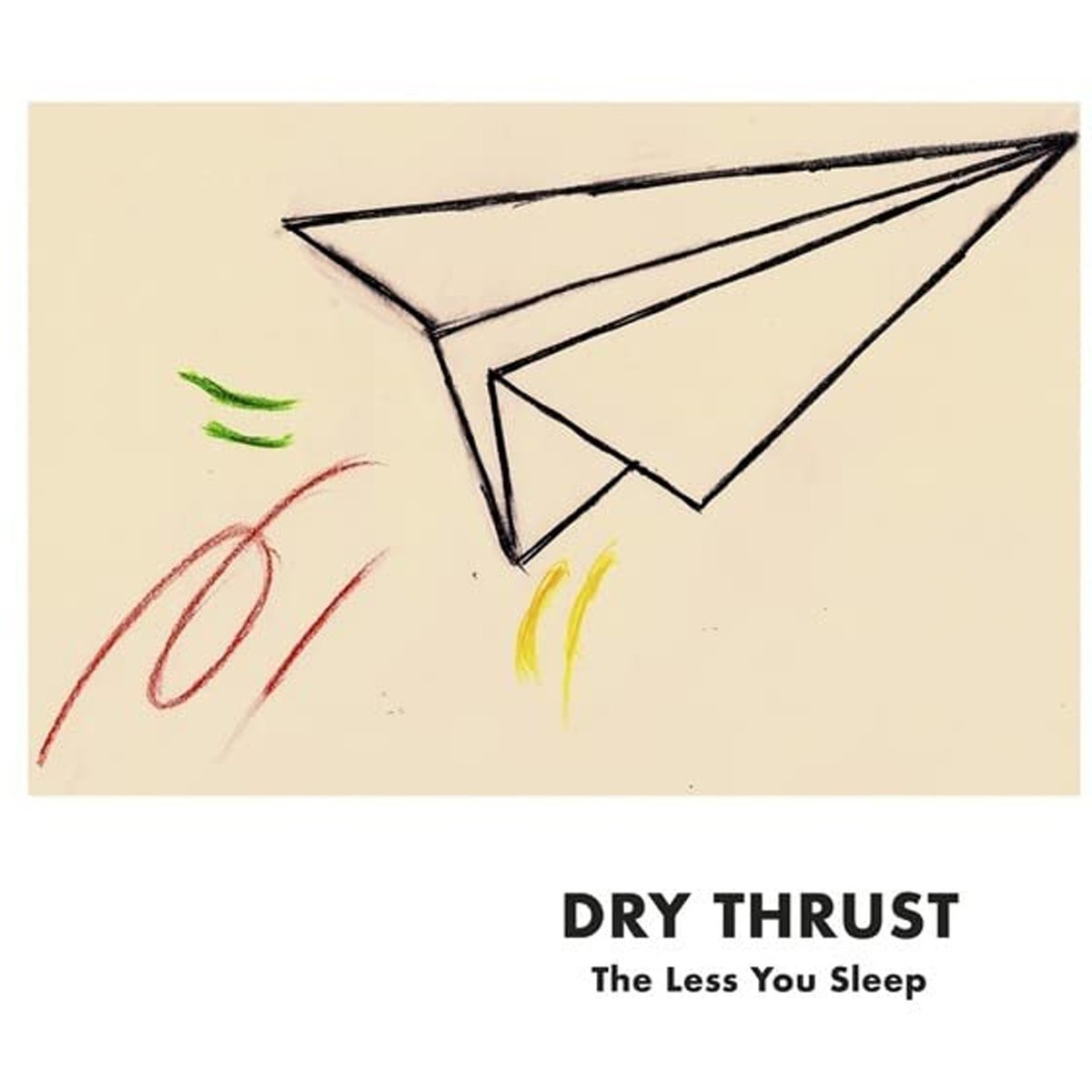 Dry Thrust - The Less You Sleep