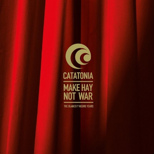 Catatonia - Make Hay Not War - The Blanco Y Negro Years