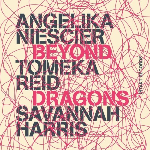 Angelika Niescier & Tomeka Reid & Savannah Harris - Beyond Dragons