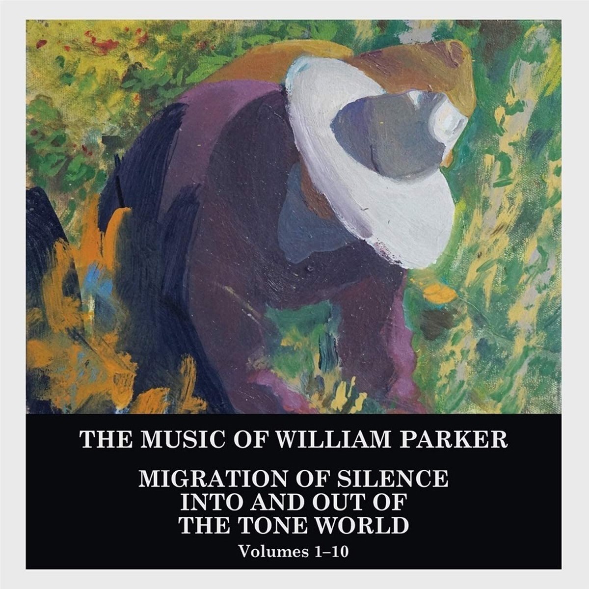 William Parker - Migration Of Silence Into And Out Of The Tone World (Volumes 1-10)