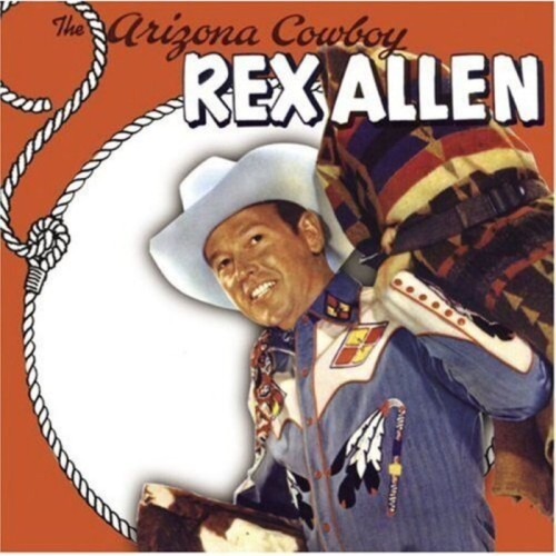 Rex Allen - The Arizona Cowboy