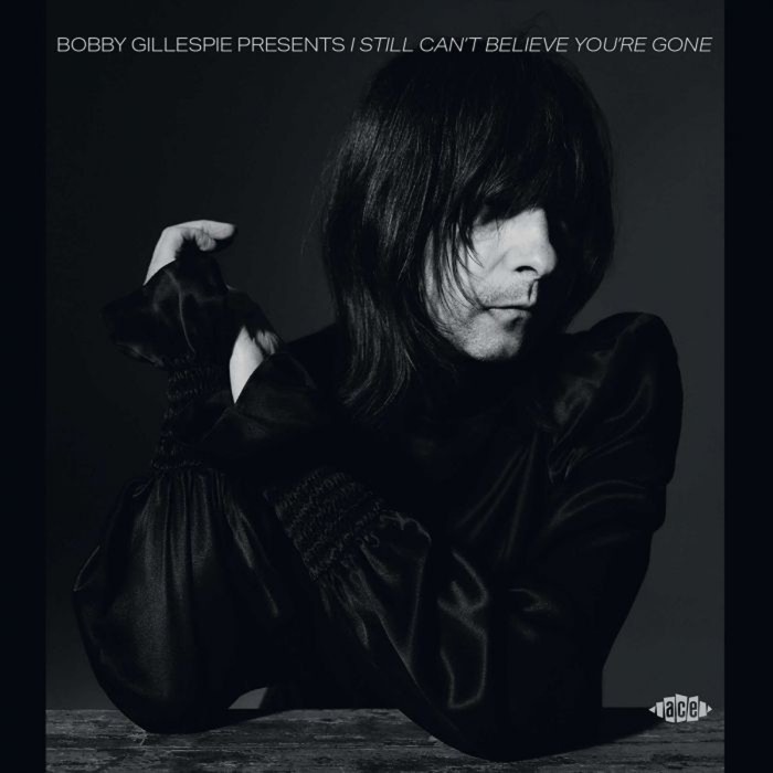 Various Artists - Bobby Gillespie Presents I Still Can't Believe You're Gone