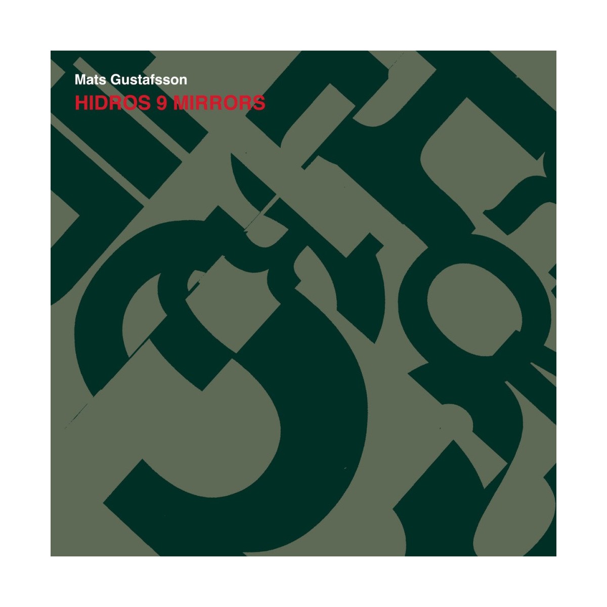 Mats Gustafsson - Hidros 9 Mirrors