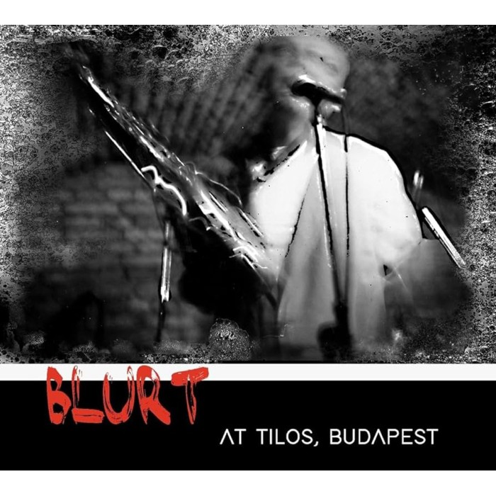 Blurt - At Tilos, Budapest