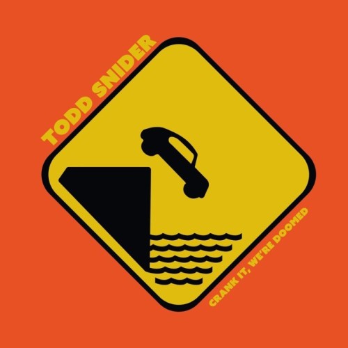 Todd Snider - Crank It, We're Doomed (Translucent Orange Vinyl)