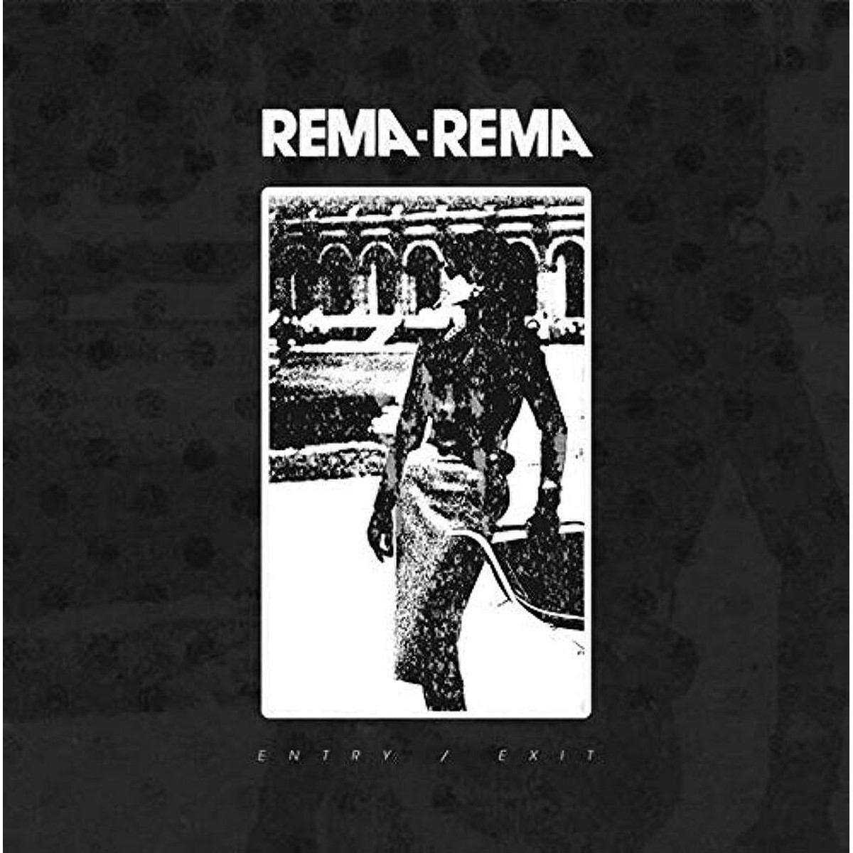 Rema-Rema - Entry / Exit